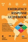 Emergency Response Guidebook A Guidebook for First Responders during the Initial Phase of a Dangerous Goods/Hazardous Materials Transportation Incident