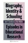 Biography Identity and Schooling Episodes in Educational Research