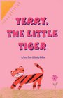 Terry the Little Tiger