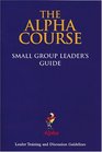 The Alpha Course Small Group Leaders' Guide