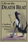 Life on the Death Beat A Handbook for Obituary Writers