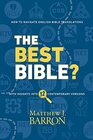 The Best Bible?: How to Navigate English Bible Translations With Insights Into Twelve Contemporary Versions