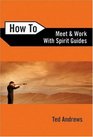 How to Meet  Work with Spirit Guides