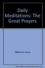 Daily Meditations The Great Prayers