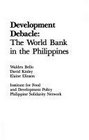Development Debacle the World Bank in the Philippines