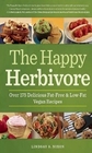 The Happy Herbivore Cookbook: Over 200 Delicious Fat-Free and Low-Fat Vegan Recipes