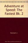 Adventure at Speed The Fastest Bk 2