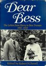 Dear Bess The Letters from Harry to Bess Truman 19101959