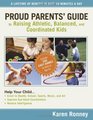 Proud Parents' Guide to Raising Athletic Balanced and Coordinated Kids A Lifetime of Benefit in Just 10 Minutes a Day