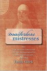 Masterless Mistresses The New Orleans Ursulines and the Development of a New World Society 17271834