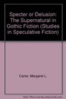 Specter or Delusion The Supernatural in Gothic Fiction