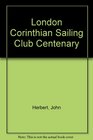 London Corinthian Sailing Club Centenary