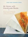At Home with Handmade Books 28 Extraordinary Bookbinding Projects Made from Ordinary and Repurposed Materials