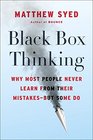 Black Box Thinking: Why Most People Never Learn from Their Mistakes -- But Some Do
