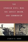 The Spanish Civil War the Soviet Union and Communism