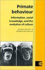 Primate Behaviour  Information Social Knowledge and the Evolution of Culture