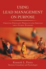 Using Lead Management on Purpose Creating Excellent Products and Services for a Global Economy