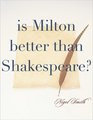 Is Milton Better than Shakespeare