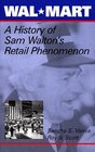 WalMart A History of Sam Walton's Retail Phenomenon