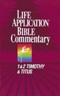 Life Application Bible Commentary 1 and 2 Timothy and Titus