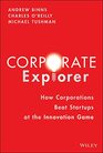 Corporate Explorer How Corporations Beat Startups at the Innovation Game