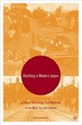 Building a Modern Japan Science Technology and Medicine in the Meiji Era and Beyond
