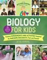 The Kitchen Pantry Scientist Biology for Kids Science Experiments and Activities Inspired by Awesome Biologists Past and Present with 25