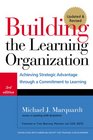 Building the Learning Organization Achieving Strategic Advantage through a Commitment to Learning
