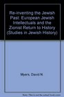 Reinventing the Jewish Past European Jewish Intellectuals and the Zionist Return to History