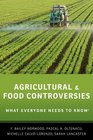 Agricultural and Food Controversies: What Everyone Needs to Know