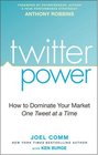 Twitter Power How to Dominate Your Market One Tweet at a Time