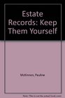 ESTATE RECORDS Keep Them Yourself