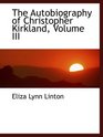 The Autobiography of Christopher Kirkland Volume III