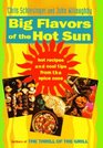 Big Flavors of the Hot Sun Recipes and Techniques from the Spice Zone