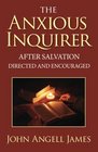 The Anxious Inquirer After Salvation Directed and Encouraged