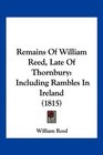 Remains Of William Reed Late Of Thornbury Including Rambles In Ireland