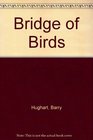 The Bridge of Birds A Novel of China That Never Was