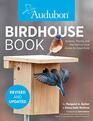 Audubon Birdhouse Book Revised and Updated Building Placing and Maintaining Great Homes for Great Birds