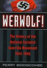 Werwolf The History of the National Socialist Guerrilla Movement 19441946