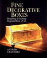 Fine Decorative Boxes Designing  Making Original Works of Art