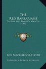 The Red Barbarians The Life And Times Of Mao TseTung
