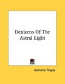 Denizens Of The Astral Light