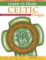 Learn to Draw Celtic Designs Exercises and Patterns for Artists and Crafters  Over 150 ReadytoUse Patterns from Lora Irish Knots Braids Mythical Creatures  More