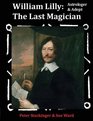 William Lilly The Last Magician Adept  Astrologer