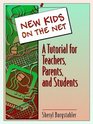New Kids on the Net A Tutorial for Teachers Parents and Students