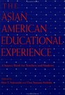 The Asian American Educational Experience A Sourcebook for Teachers and Students