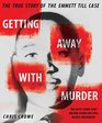 Getting Away with Murder The True Story of the Emmett Till Case