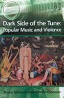 Dark Side of the Tune Popular Music and Violence
