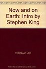 Now and on Earth: Intro by Stephen King