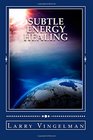 Subtle Energy Healing Encouraging a Scientific Revolution